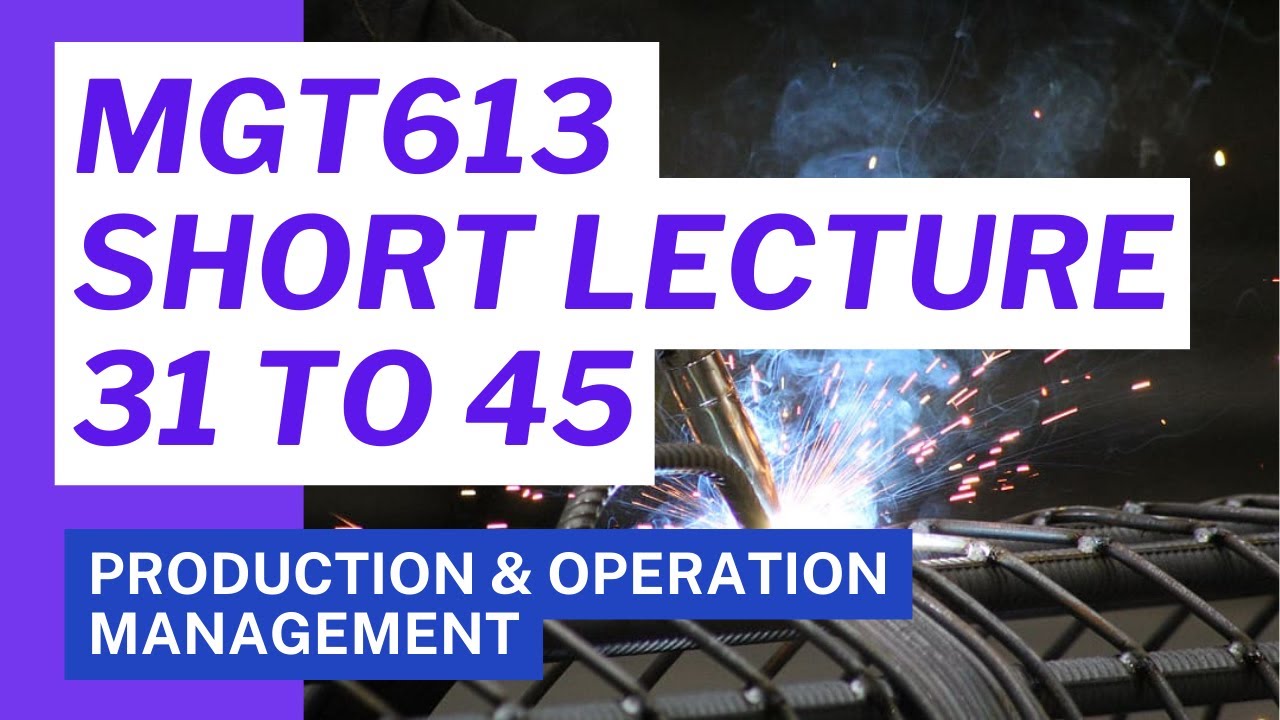 MGT613 Short Lecture 31 to 45