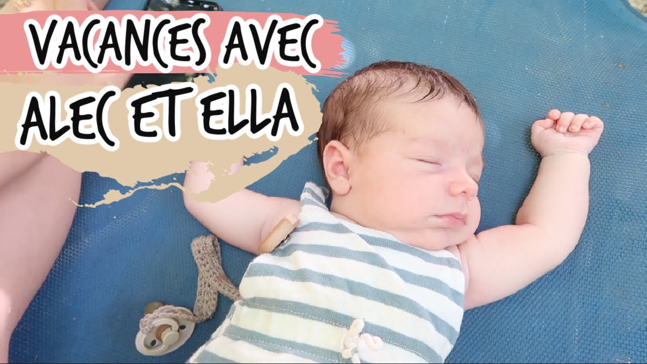 VACANCES AVEC ALEC ET ELLA [ ELYROSE VLOG ]