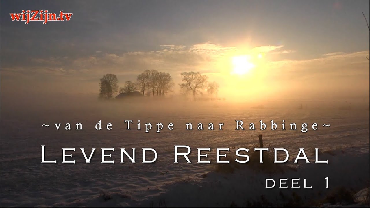 Levend Reestdal 1/3 - van De Tippe naar Rabbinge.