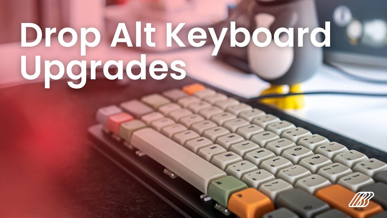 Drop ALT Mechanical Keyboard Upgrades