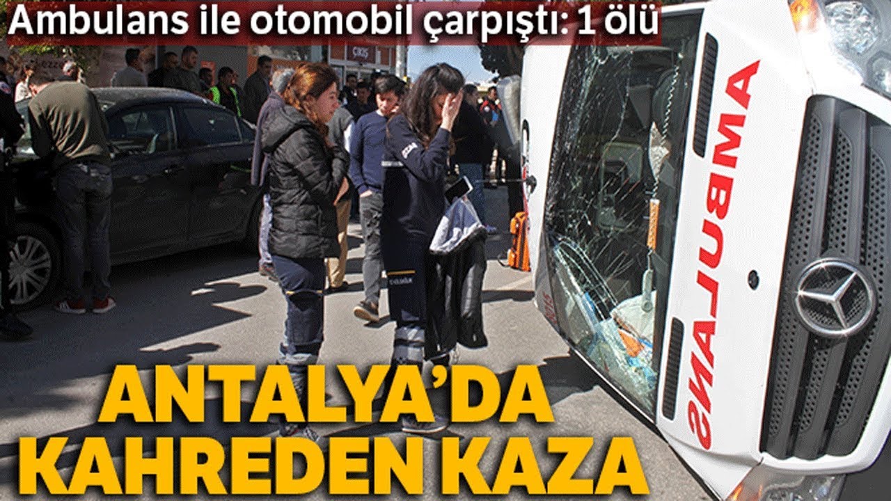 Antalya'da Ambulansla Otomobil Çarpıştı 1 Ölü