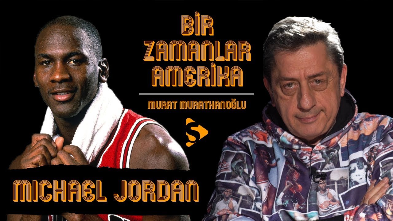 Michael Jordan I Murat Murathanoğlu ile Bir Zamanlar Amerika #23.1