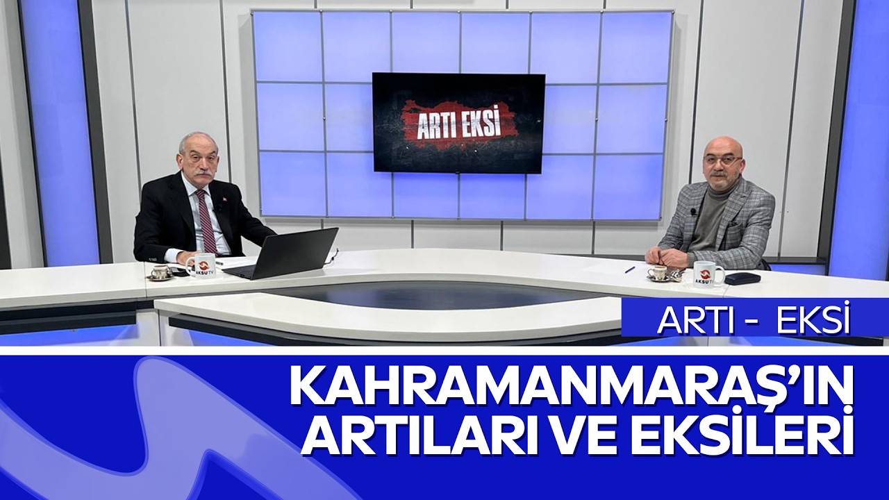 ARTI EKSİ | Kahramanmaraş Gündemi Masada! | Serdar Erdoğan Yılmaz & Ali Eskalen | Aksu TV