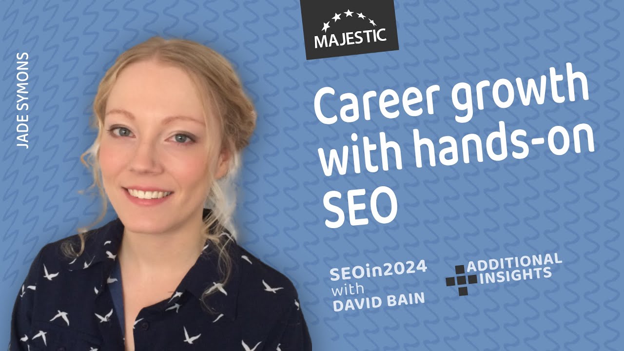 Get hands-on to grow your career in SEO - with Jade Symons