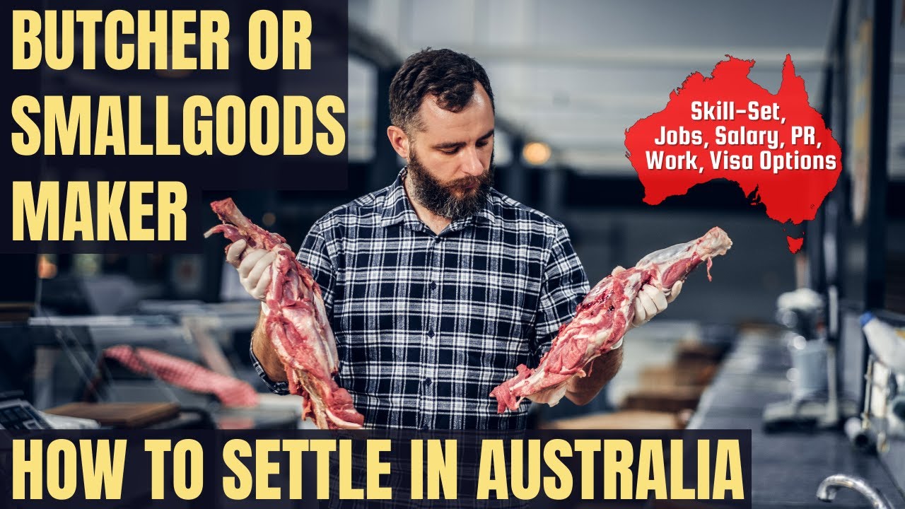 BUTCHER OR SMALLGOODS MAKER OPTIONS FOR AUSTRALIA IMMIGRATION | STUDY, WORK & PR DETAILS
