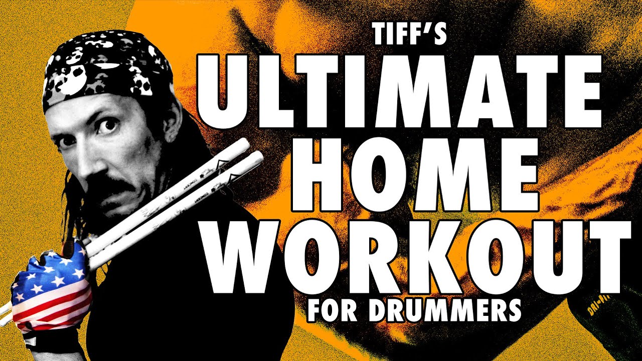 TIFF'S ULTIMATE HOME WORKOUT (For Drummers)