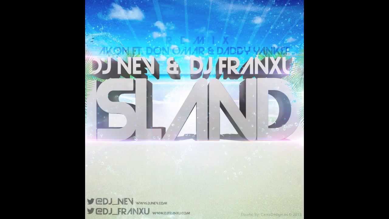 Akon & Don Omar Ft Inna & Daddy Yankee  Island Vs More Than Friends Dj Nev & Dj Franxu Remix) 2013
