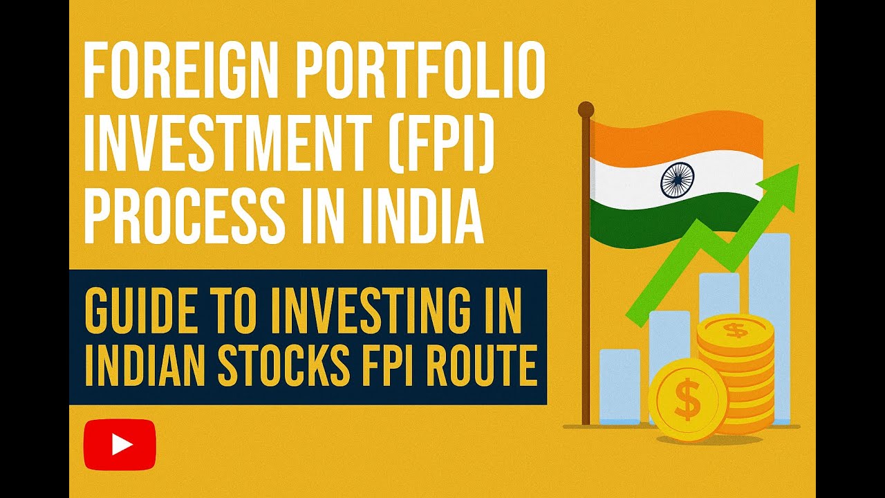 Foreign Portfolio Investment (FPI) Process in India |  Guide to Investing in Indian Stocks FPI Route