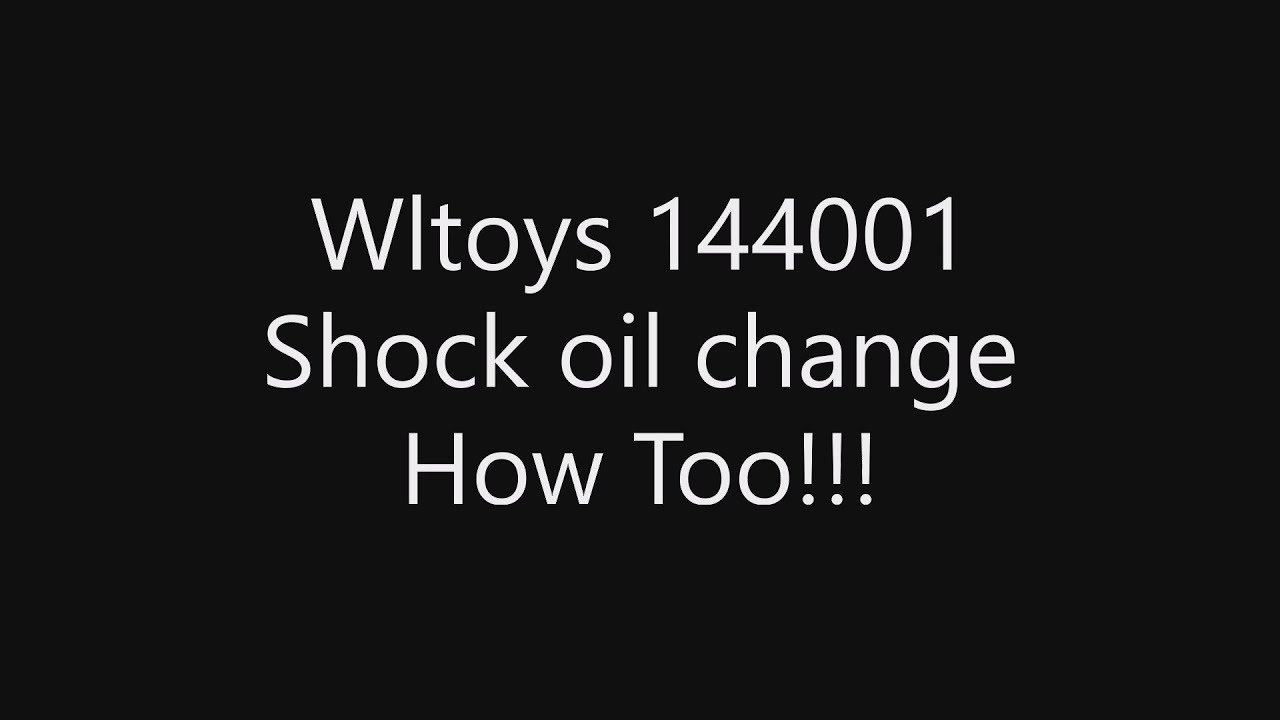 Wltoys 144001 Shock Oil How Too