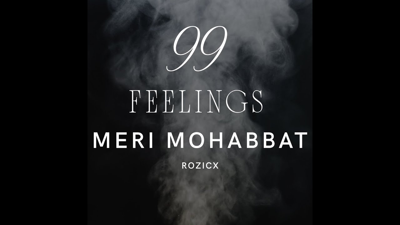 18. MERI MOHABBAT - RozicX || 99 FEELINGS