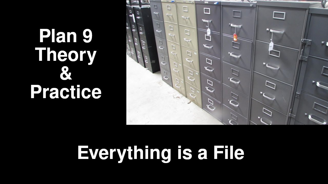 Plan 9 Theory and Practice; Everything is a File 1.2