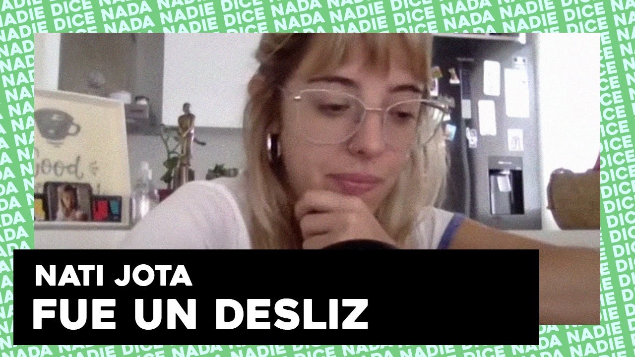NATI JOTA | FUE UN DESLIZ: SÉ QUE NO