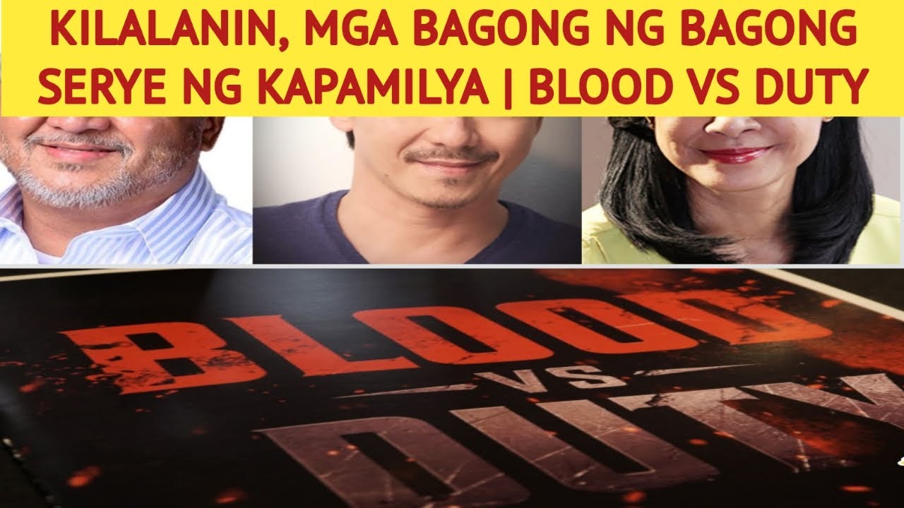 KILALANIN, MGA BAGONG NG BAGONG SERYE NG KAPAMILYA | BLOOD VS DUTY
