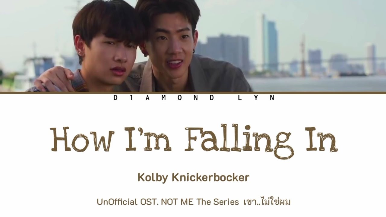 Kolby Knickerbocker - HOW I'M FALLING IN | UnOfficial OST. NOT ME เขา..ไม่ใช่ผม EP9 | ENGLISH LYRICS