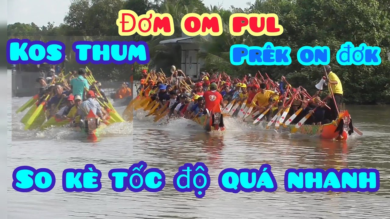 PRÊK ON ĐƠK_KOSTHUM_ĐƠM OM PUL thử tốc độ 3 chiếc ghe ngo chùa kosthum chuẫn bị giải phước long