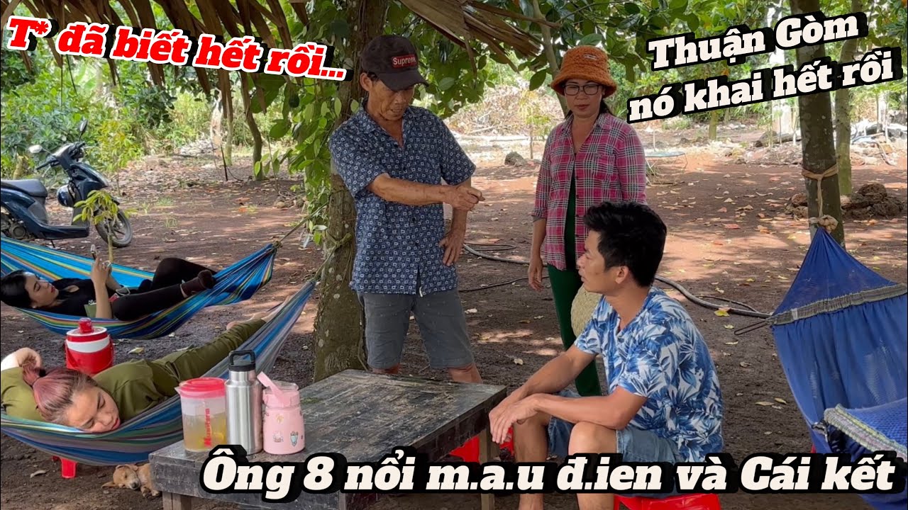 Thuận Gòm bán đứng cậu 7 ,đã tiếc lộ chuyện bí mật cho Ông 8 nge và Cái kết