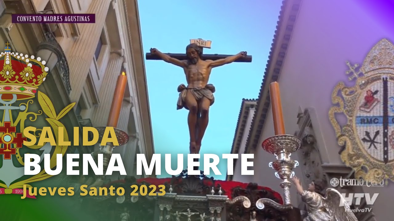 Salida Stmo Cristo de la Buena Muerte 2023. Jueves Santo Huelva