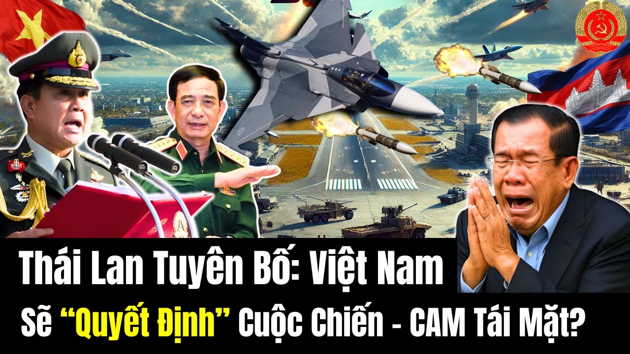 Thái Lan Tuyên Bố: Việt Nam Sẽ “Quyết Định” Cuộc Chiến - Campuchia Tái Mặt?