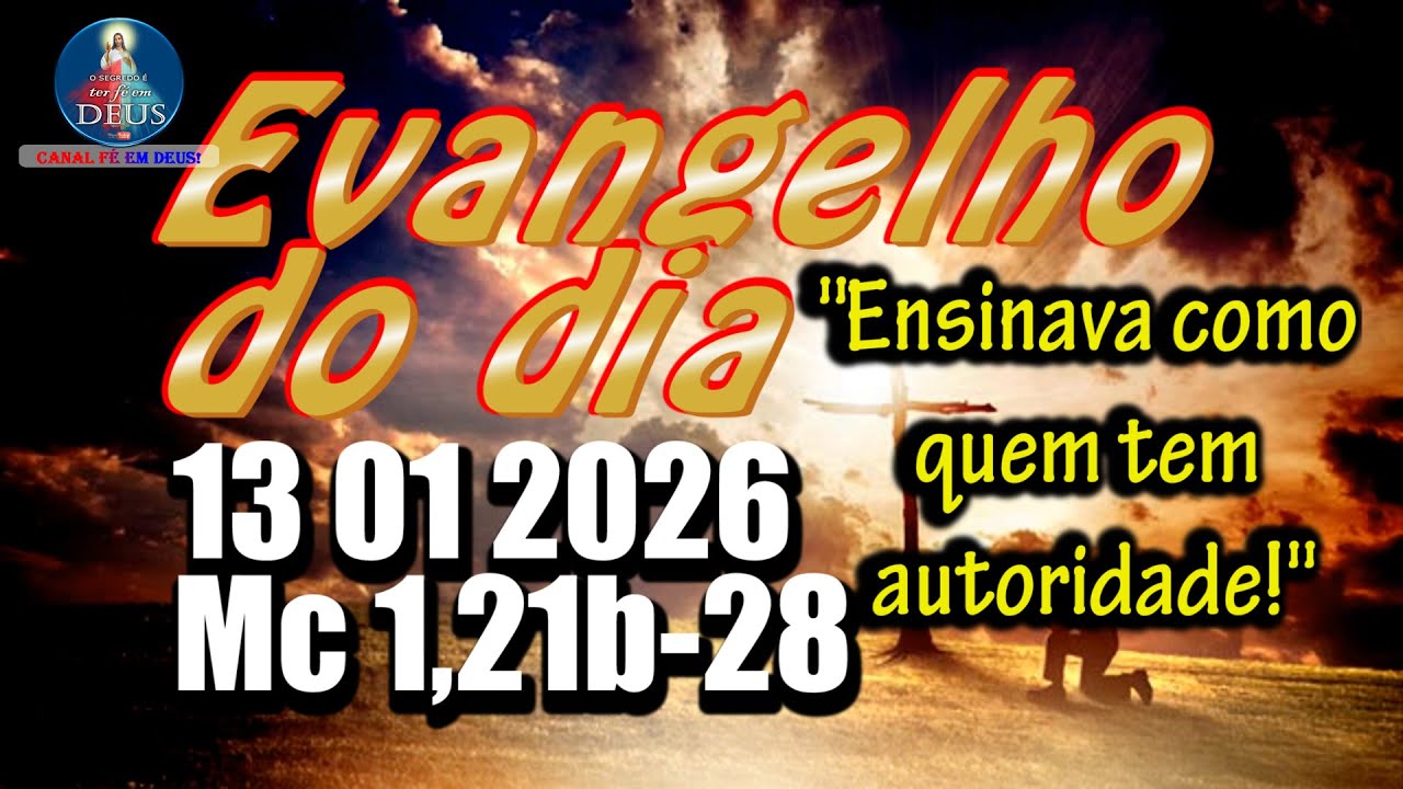EVANGELHO DO DIA 13/01/2026 COM REFLEX&Atilde;O. Evangelho (Mc 1,21b-28)