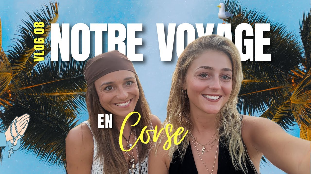 NOTRE VOYAGE EN CORSE - ft. Lala