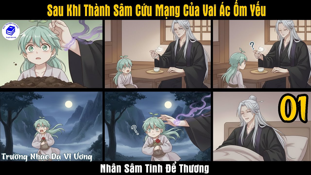 Tập 1 | 💚😈 Sau Khi Thành Sâm Cứu Mạng Của Vai Ác Ốm Yếu – Nhân Sâm Tinh Để Thương | Truyện Audio