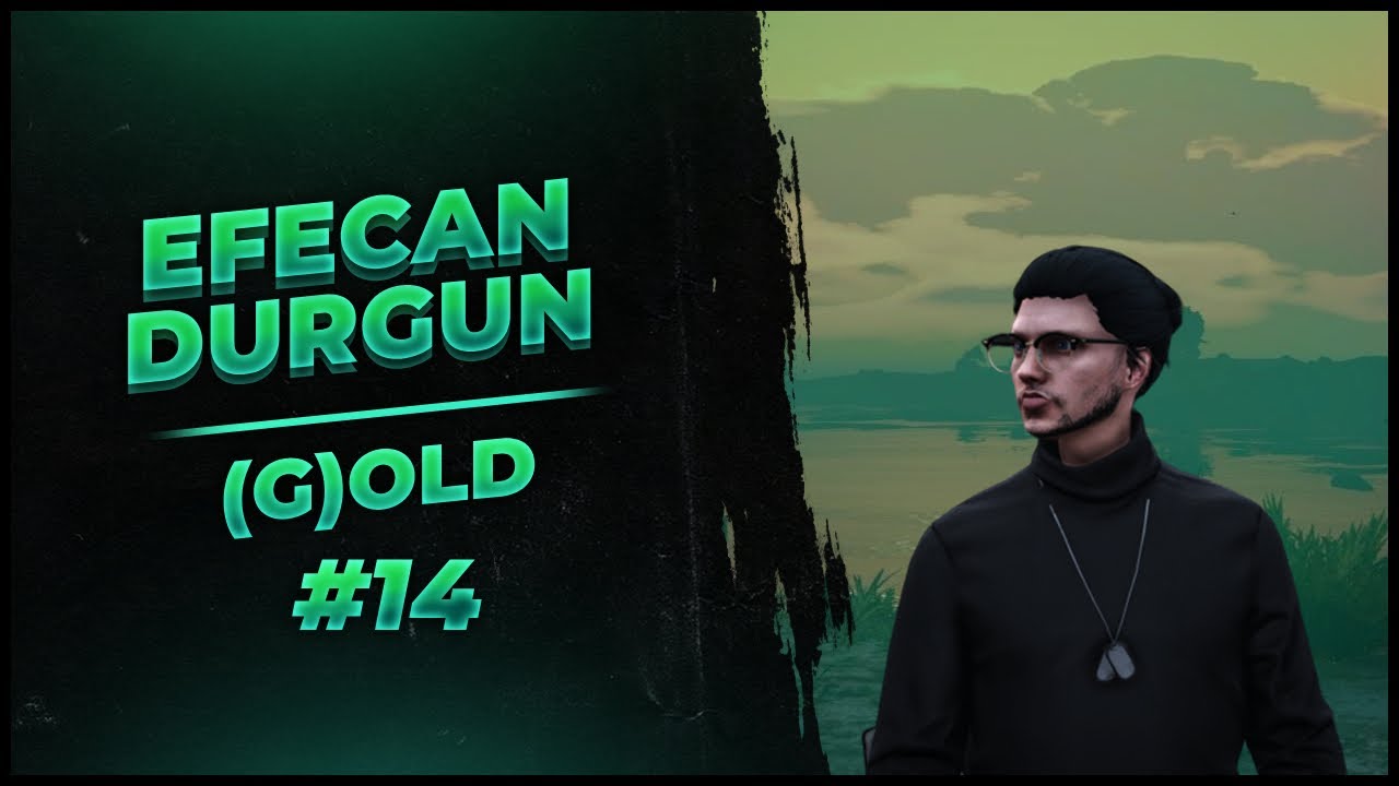 EFECAN DURGUN (G)OLD #14 #EightbornV