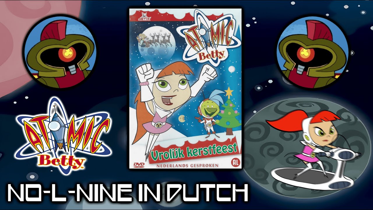 (DUTCH) Atomic Betty - The No-L-Nine (XMAS & 1000 SUBS SPECIAL)
