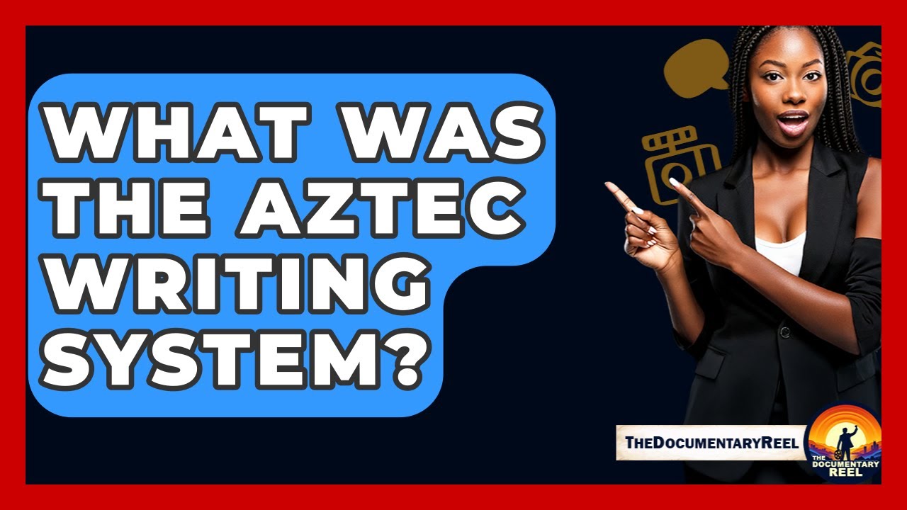 What Was The Aztec Writing System? - The Documentary Reel
