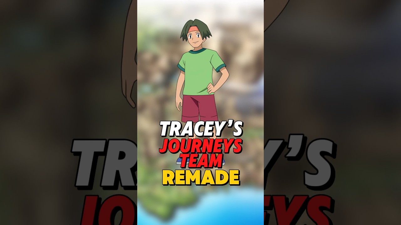 Tracey&rsquo;s Pokemon Journeys Team REMADE!