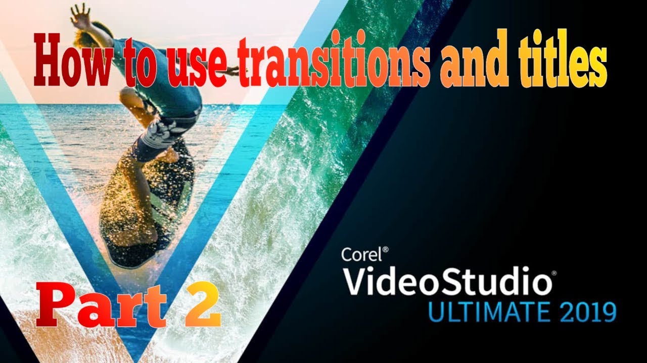 2. Corel VideoSudio 2019: Transitions and Titles