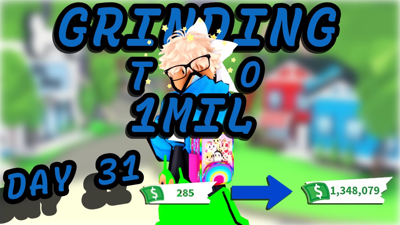 ||day 31||GRINDING UNTIL I GET 1MIL BUCKS!!||BREAKDOWN|adopt me||