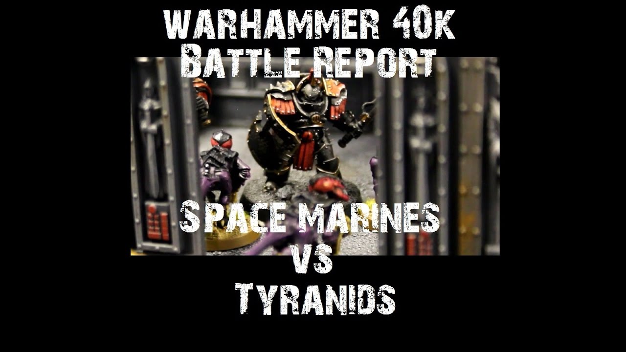 Warhammer 40000 Battle Report Space Marines VS Tyranids 1850Pts 