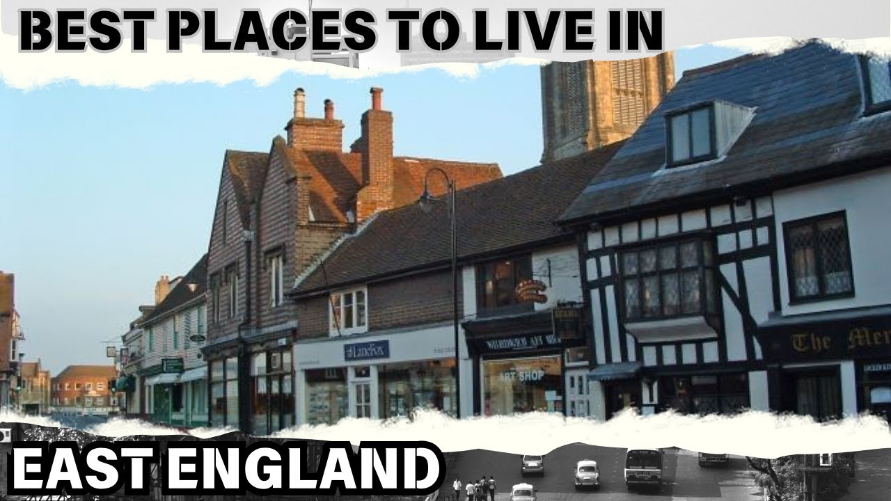 Best Places To Live In East England