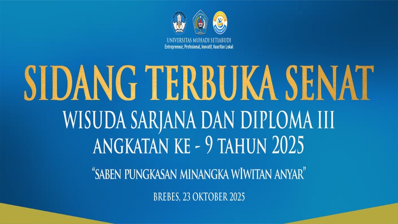 SIDANG TERBUKA SENAT UNIVERSITAS MUHADI SETIABUDI WISUDA SARJANA DAN DIPLOMA III ANGKATAN KE-9