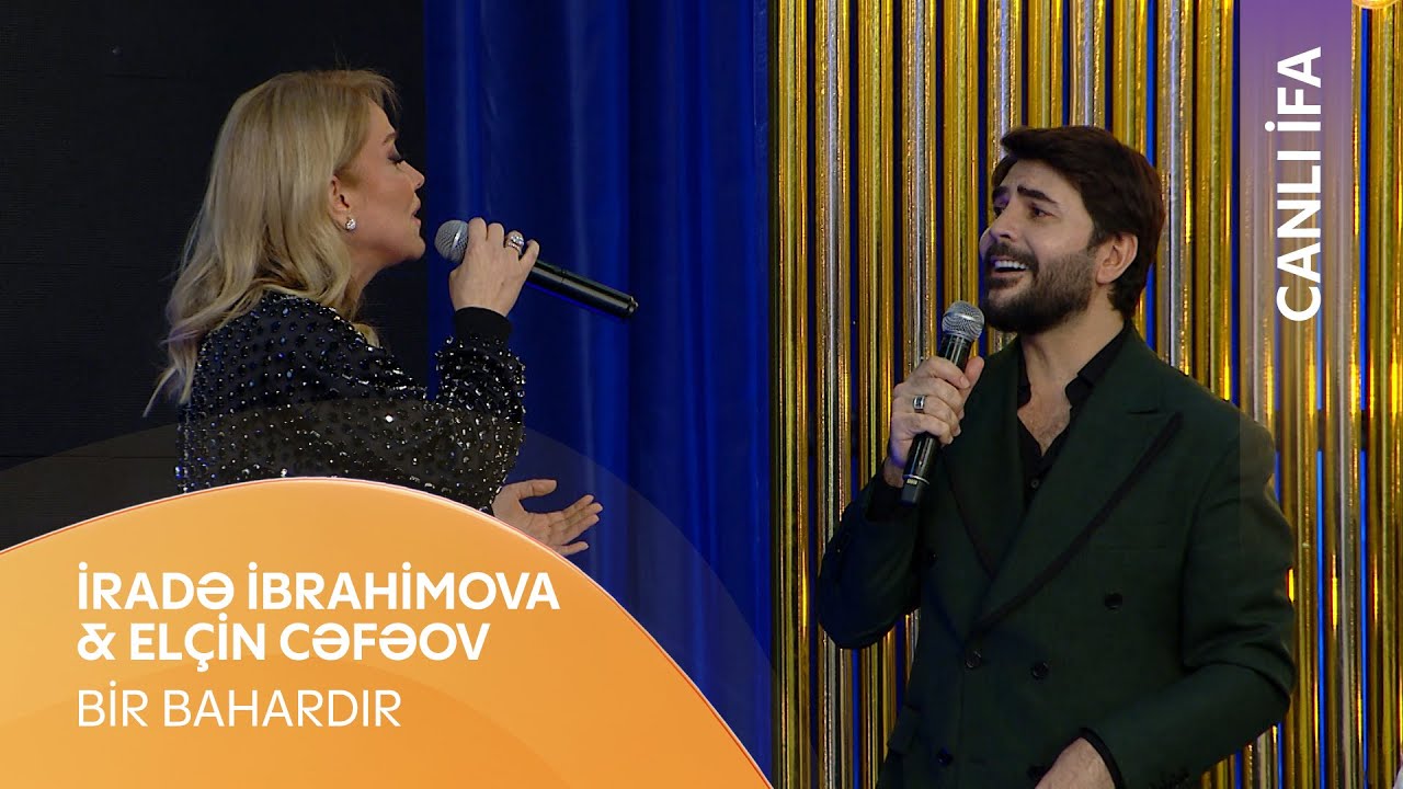 İradə İbrahimova & El&ccedil;in Cəfərov - Bir Bahardır (Canlı İfa)