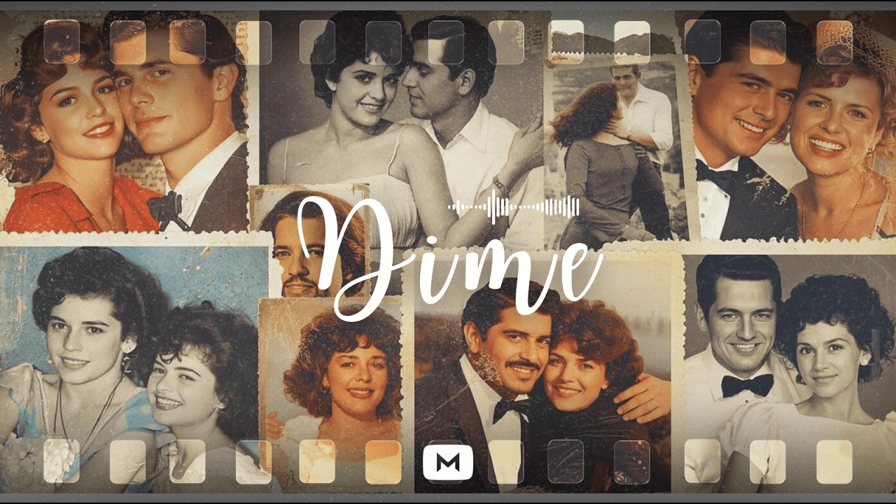 Dime- Canción Romántica Española