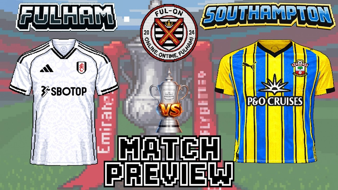 Saints come to Cottage| Match Preview | Fulham vs Southampton