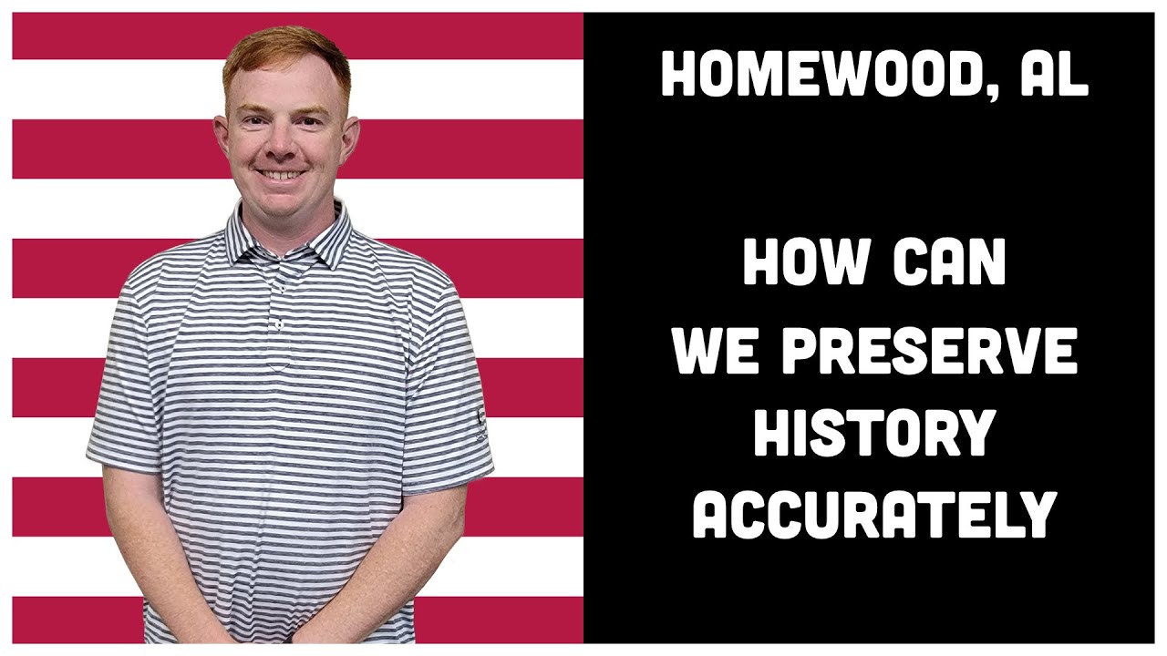 2.7 Homewood, AL - How Can We Preserve History Accurately