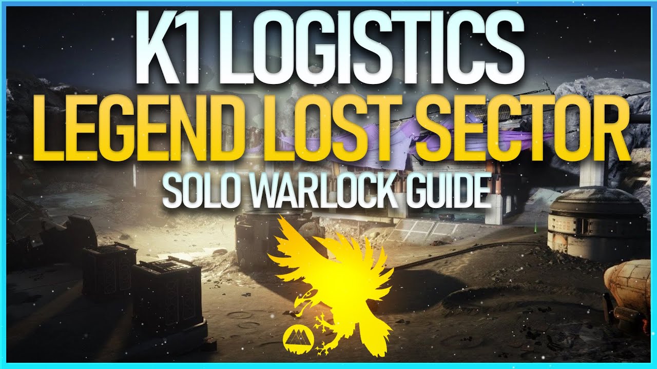 SOLO K1 LOGISTICS LOST SECTOR (LEGEND) GUIDE - WARLOCK