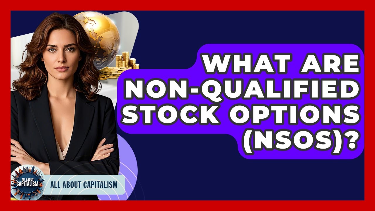 What Are Non-Qualified Stock Options (NSOs)? - All About Capitalism