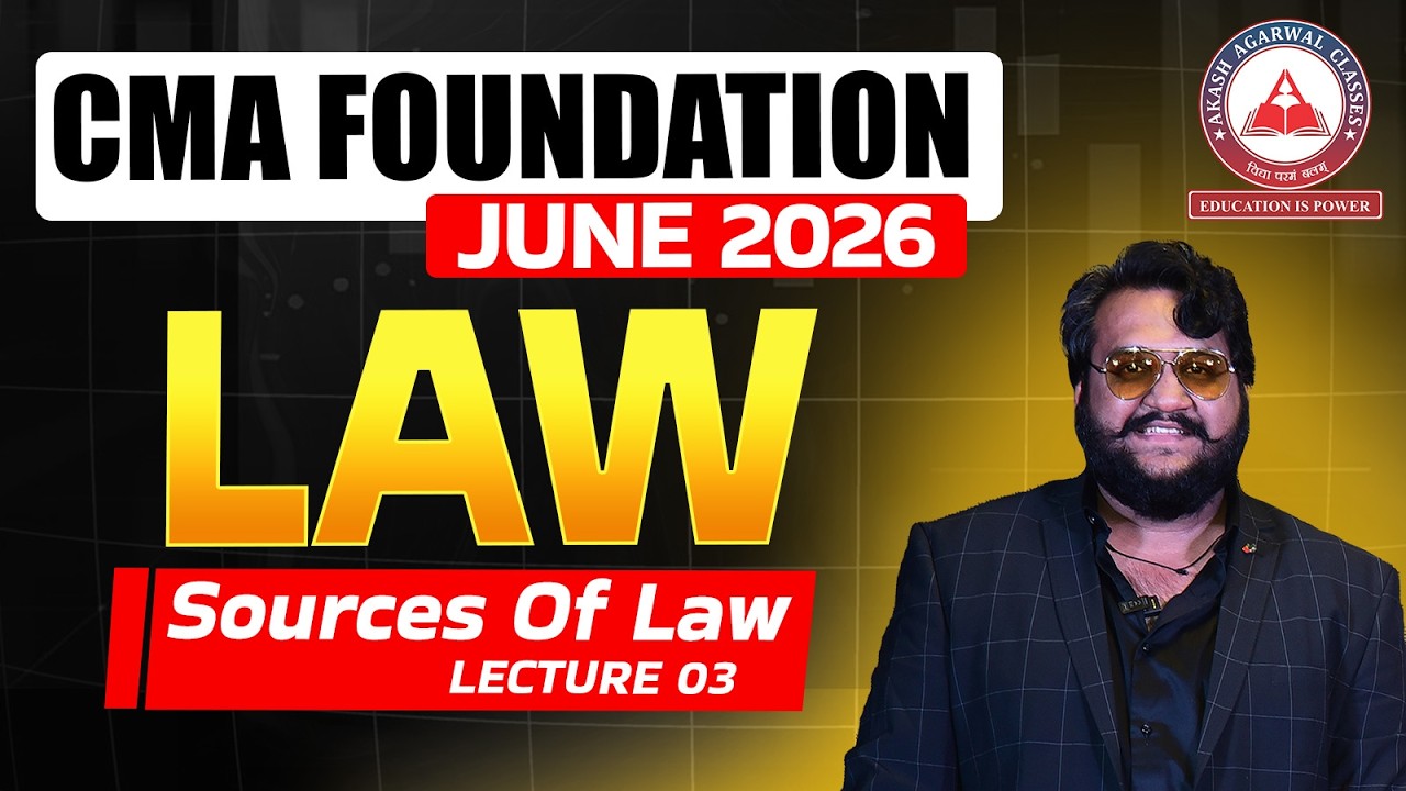 CMA Foundation | LAW - Sources Of Law Part 3 | Dec 2025 & June 2026