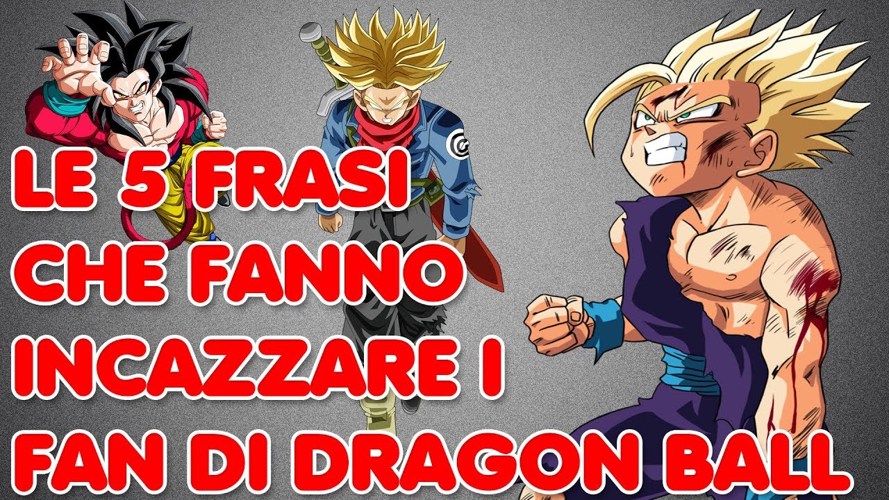 LE 5 FRASI CHE FANNO INCAZZARE I FAN DI DRAGON BALL! w/Froz3n