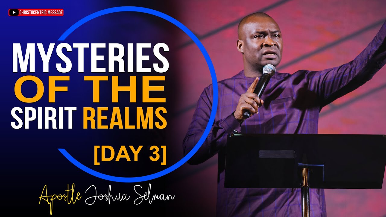 MYSTERIES OF THE SPIRIT REALM (FINAL SESSION) - Apostle Joshua Selman 2022