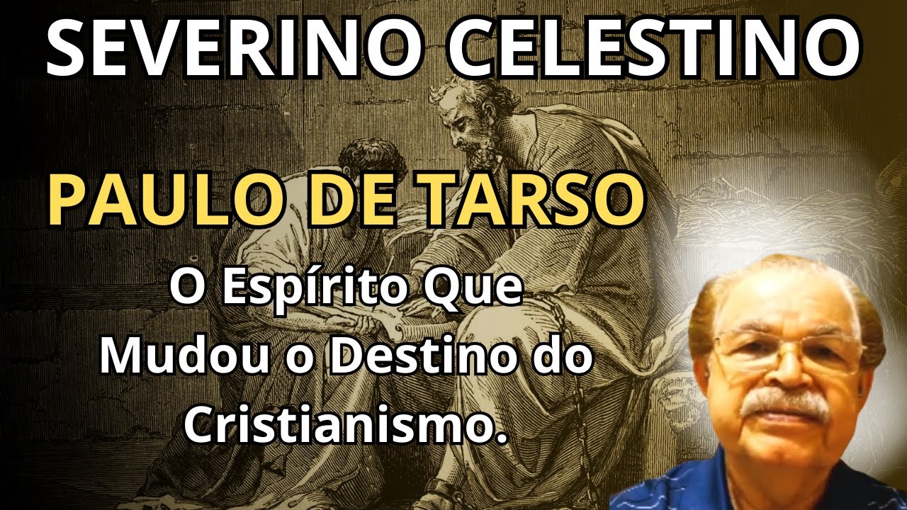 PAULO DE TARSO: O APÓSTOLO QUE DERRUBOU PARADIGMAS! – PALESTRA COM SEVERINO CELESTINO.