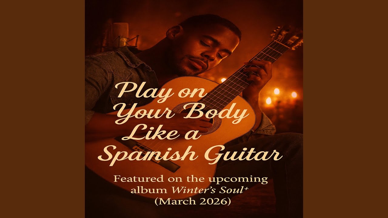 I want play on your body like a Spanish guitar