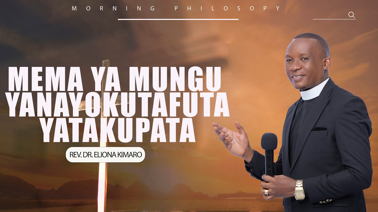 MEMA YA MUNGU YANAYOKUTAFUTA YATAKUFUATA / REV. DR. ELIONA KIMARO