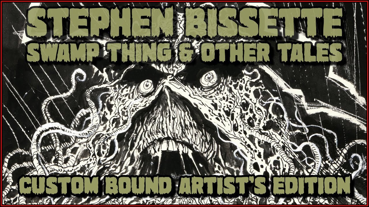 Stephen Bissette’s Swamp Thing and Other Tales Artist’s Edition - Custom Bind Flip-Through