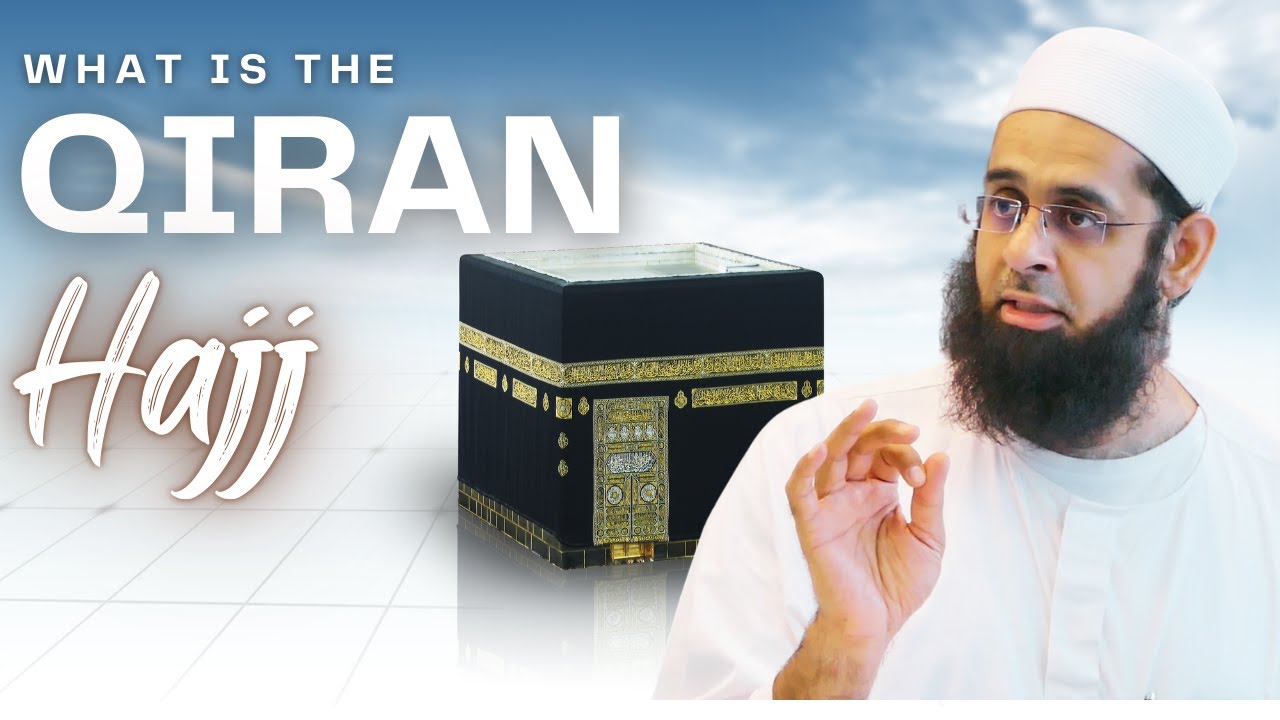 What is the Qiran Hajj? | Dr. Mufti Abdur-Rahman ibn Yusuf Mangera