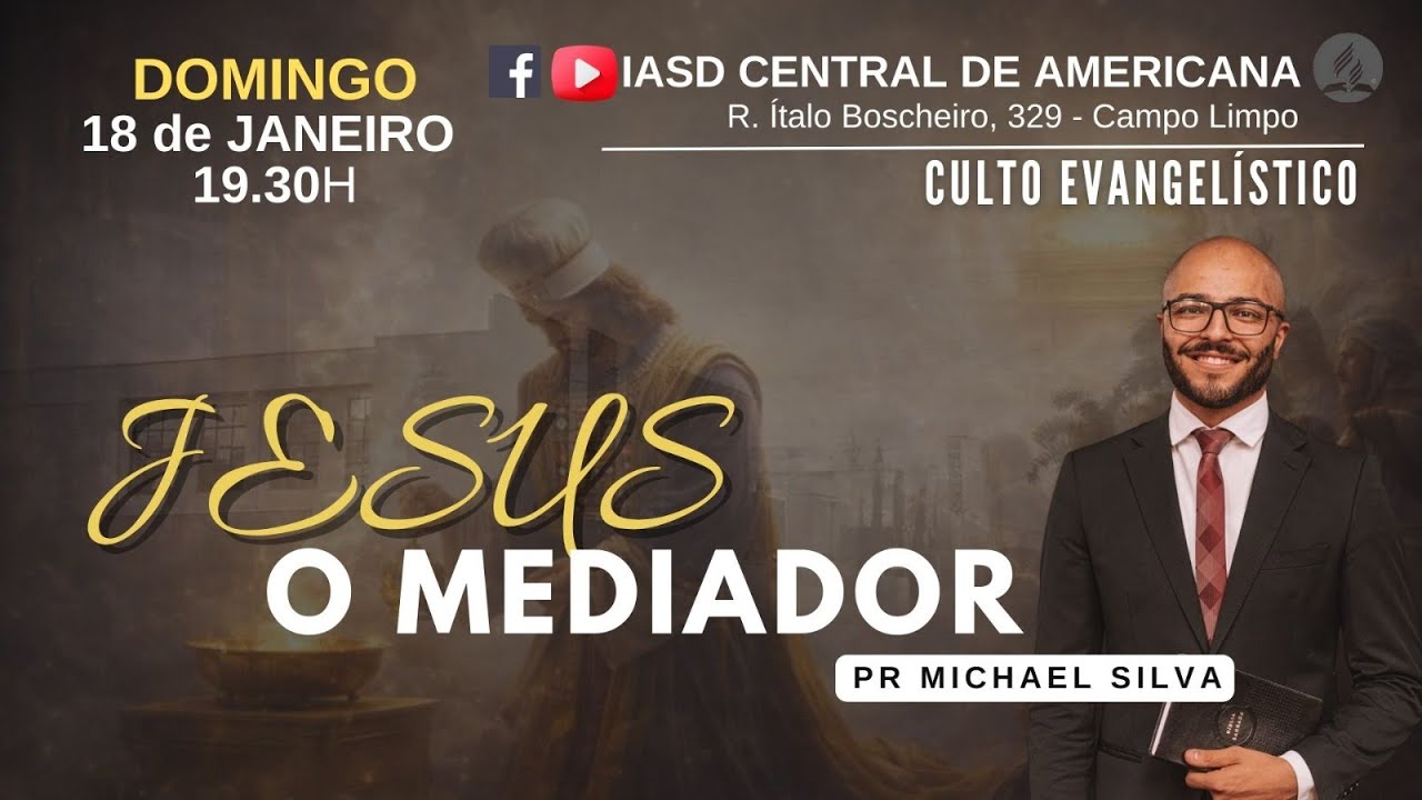 CULTO | JESUS O MEDIADOR | Pr. Michael Silva | IASD Central de Americana