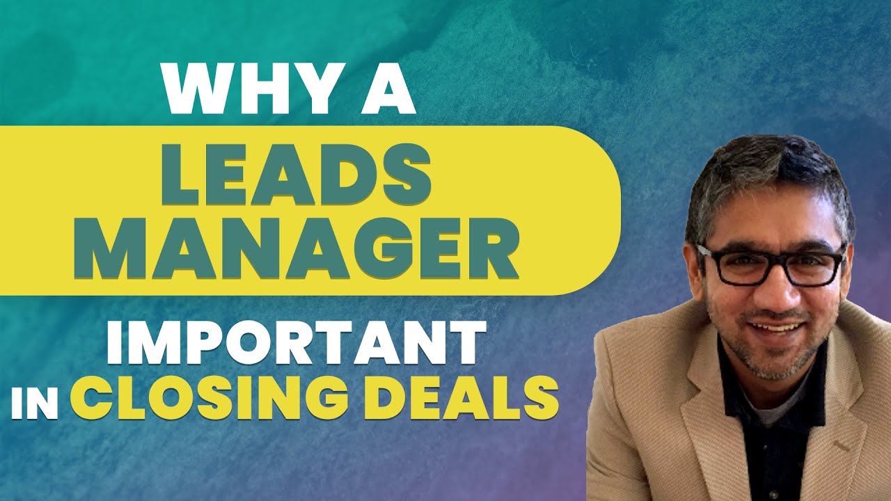 Why a Leads Manager is Important in Closing Deals  | Real Estate CRM
